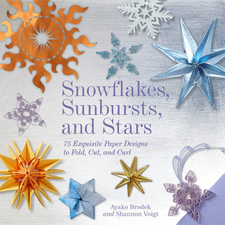 Snowflakes, Sunbursts, and Stars Hardcover by Ayako Brodek and Shannon Voigt