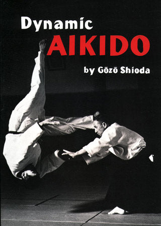 Dynamic Aikido Paperback by Gozo Shioda