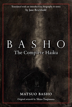 Basho Hardcover by Matsuo Basho; Translated by Jane Reichhold; Introduction by Jane Reichhold; Illustrator Shiro Tsujimura