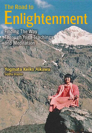 The Road to Enlightenment Paperback by Yogmata Keiko Aikawa; Introduction by Mahayogi Pilot Baba