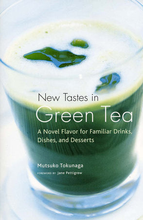 New Tastes in Green Tea Paperback by Mutsuko Tokunaga; Foreword by Jane Pettigrew