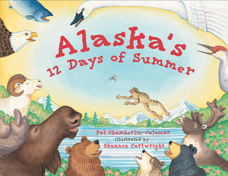 Alaska's 12 Days of Summer Paperback by Pat Chamberlin-Calamar/Illustrated by Shannon Cartwright