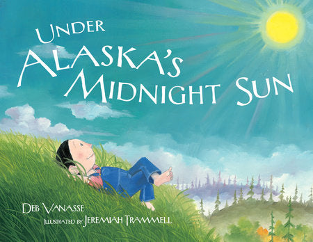Under Alaska's Midnight Sun Paperback by Deb Vanasse/Illustrated by Jeremiah Trammell