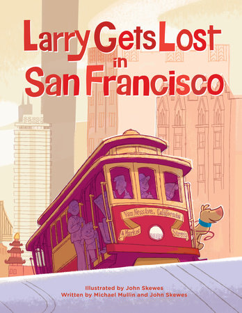 Larry Gets Lost in San Francisco Hardcover by John Skewes and Michael Mullin