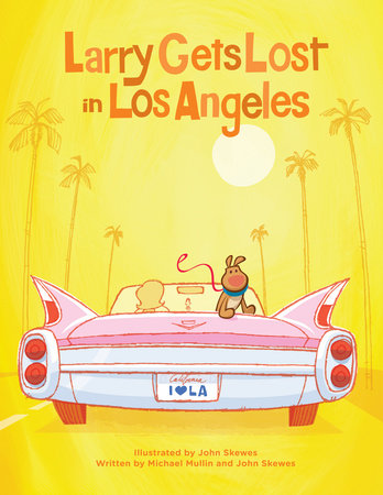 Larry Gets Lost in Los Angeles Hardcover by John Skewes and Michael Mullin