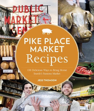 Pike Place Market Recipes Paperback by Jess Thomson