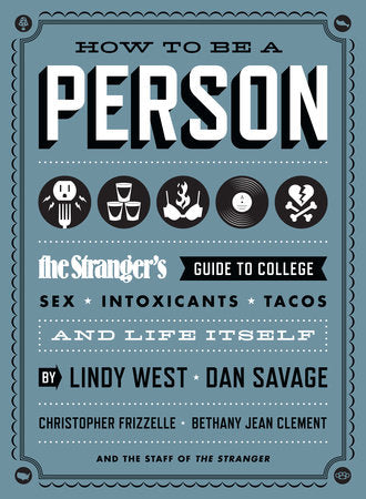 How to Be a Person Paperback by Lindy West, Dan Savage, Christopher Frizzelle, Bethany Jean Clement, and the Staff of the Stranger