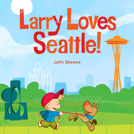 Larry Loves Seattle! Board Book by John Skewes