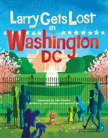 Larry Gets Lost in Washington, DC Hardcover by John Skewes and Andrew Fox