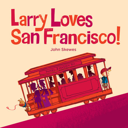 Larry Loves San Francisco! Board Book by John Skewes