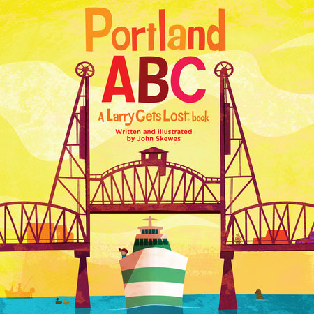 Portland ABC: A Larry Gets Lost Book Hardcover by John Skewes