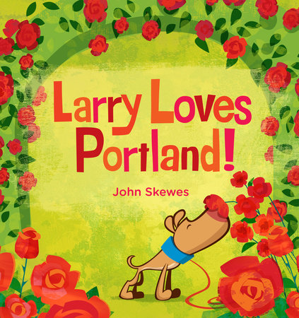 Larry Loves Portland! BR by John Skewes