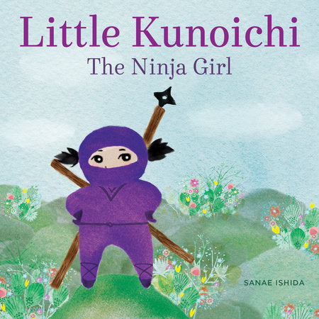 Little Kunoichi the Ninja Girl Hardcover by Sanae Ishida
