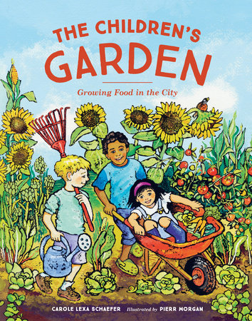 The Children's Garden Hardcover by Carole Lexa Schaefer, Illustrated by Pierr Morgan