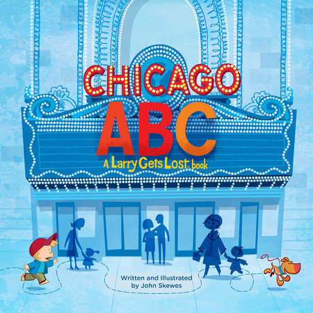 Chicago ABC: A Larry Gets Lost Book Hardcover by John Skewes