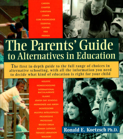 The Parents' Guide to Alternatives in Education Paperback by Ronald Koetzsch, Ph.D.