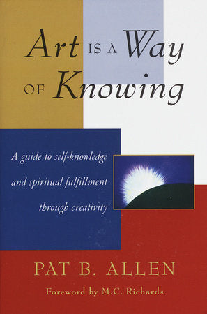 Art Is a Way of Knowing Paperback by Pat B. Allen