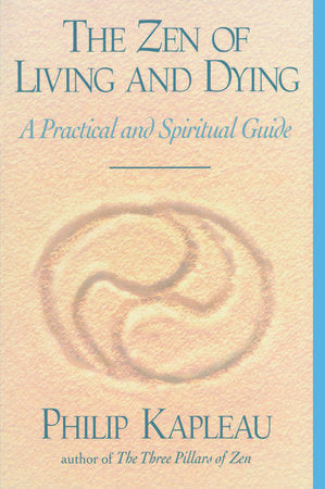 The Zen of Living and Dying Paperback by Philip Kapleau