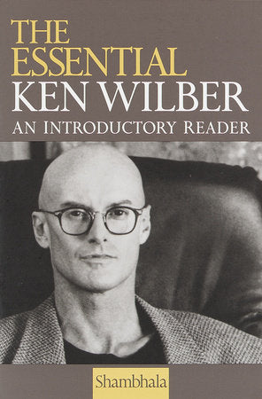 The Essential Ken Wilber Paperback by Ken Wilber