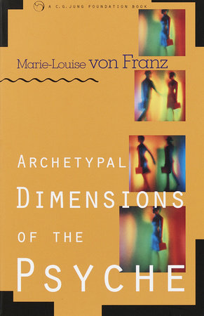 Archetypal Dimensions of the Psyche Paperback by Marie-Louise von Franz