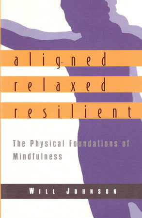 Aligned, Relaxed, Resilient Paperback by Will Johnson