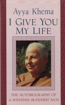I Give You My Life Paperback by Ayya Khema