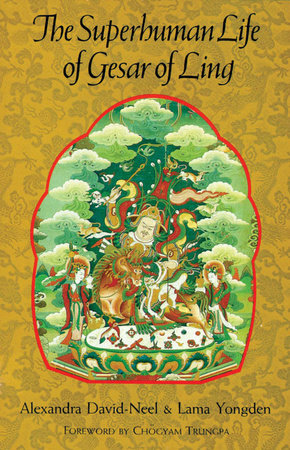 The Superhuman Life of Gesar of Ling Paperback by Alexandra David-Neel and Lama Yongden
