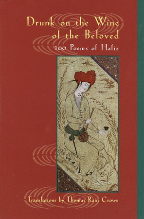 Drunk on the Wine of the Beloved Paperback by Hafiz; translated by Thomas Rain Crowe