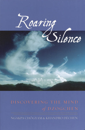 Roaring Silence Paperback by Ngakpa Chogyam and Khandro Dechen