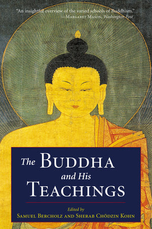 The Buddha and His Teachings Paperback by Edited by Samuel Bercholz and Sherab Chodzin Kohn