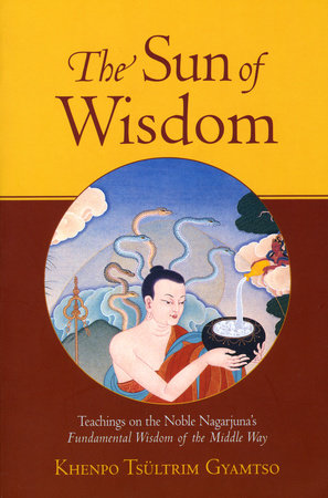 The Sun of Wisdom Paperback by Khenpo Tsultrim Gyamtso
