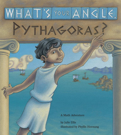 What's Your Angle, Pythagoras? Paperback by Julie Ellis (Author); Phyllis Hornung (Illustrator)