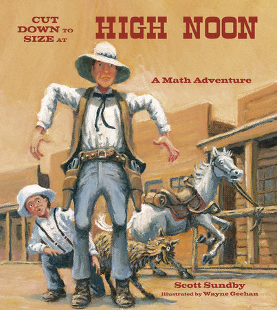Cut Down to Size at High Noon TR by Scott Sundby (Author); Wayne Geehan (Illustrator)