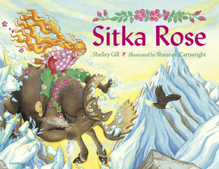 Sitka Rose Paperback by Shelley Gill (Author); Shannon Cartwright (Illustrator)