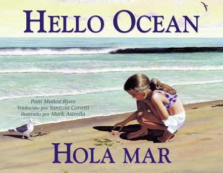 Hola mar / hello ocean (Spanish Bilingual Edition) Paperback by Pam Muñoz Ryan (Author); Mark Astrella (Illustrator)