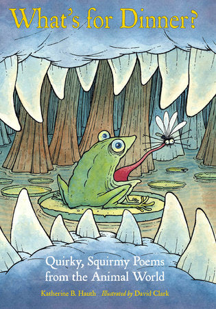 What's for Dinner? Paperback by Katherine B. Hauth (Author); David Clark (Illustrator)
