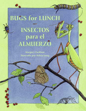Insectos para el almuerzo / Bugs for Lunch (Spanish Bilingual Edition) Paperback by Margery Facklam (Author); Sylvia Long (Illustrator)