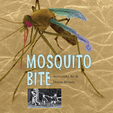 Mosquito Bite Paperback by Alexandra Siy (Author); Dennis Kunkel (Illustrator)