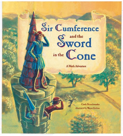 Sir Cumference and the Sword in the Cone Paperback by Cindy Neuschwander (Author); Wayne Geehan (Illustrator)