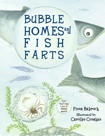 Bubble Homes and Fish FaRTs Paperback by Fiona Bayrock (Author); Carolyn Conahan (Illustrator)
