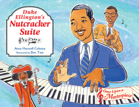 Duke Ellington's Nutcracker Suite Hardcover by Anna Harwell Celenza (Author); Don Tate (Illustrator)