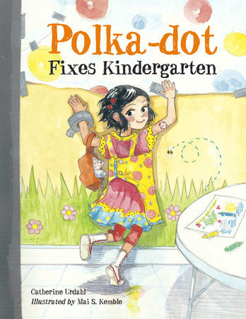 Polka-Dot Fixes Kindergarten Paperback by Catherine Urdahl (Author); Mai S. Kemble (Illustrator)