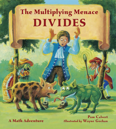 The Multiplying Menace Divides Paperback by Pam Calvert (Author); Wayne Geehan (Illustrator)