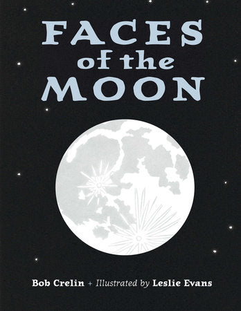 Faces of the Moon Hardcover by Bob Crelin (Author); Leslie Evans (Illustrator)