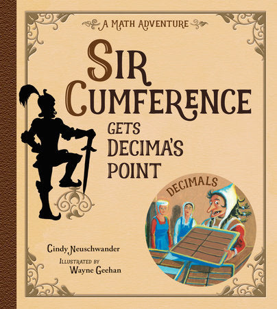 Sir Cumference Gets Decima's Point TR by Cindy Neuschwander (Author); Wayne Geehan (Illustrator)