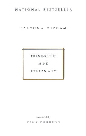 Turning the Mind Into an Ally Paperback by Sakyong Mipham Rinpoche; Foreword by Pema Chodron