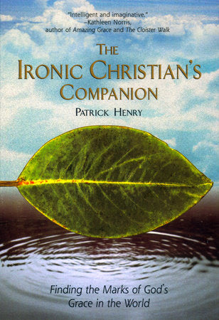 The Ironic Christian's Companion Paperback by Patrick Henry