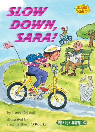 Slow Down, Sara! Paperback by Laura Driscoll; illustrated by Page Eastburn O'Rourke