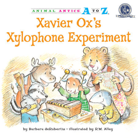 Xavier Ox's Xylophone Experiment Paperback by Barbara deRubertis; illustrated by R.W. Alley