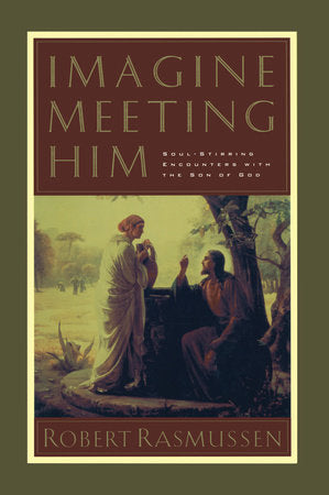 Imagine Meeting Him Paperback by Robert Rasmussen